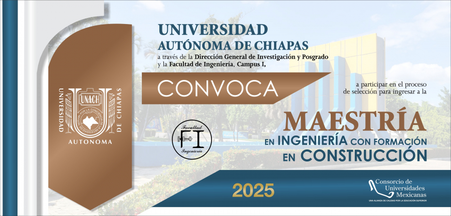 MAESTRÍA EN INGENIERÍA CON FORMACIÓN EN CONSTRUCCIÓN. REGISTRO EN LÍNEA Y ENVÍO DE DOCUMENTOS: HASTA EL 30 DE MAYO DE 2025
